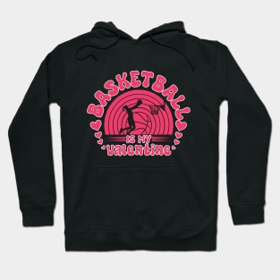 Basketball Is My Valentine GIRL WOMENS Hoodie